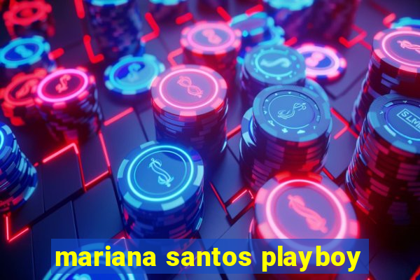 mariana santos playboy